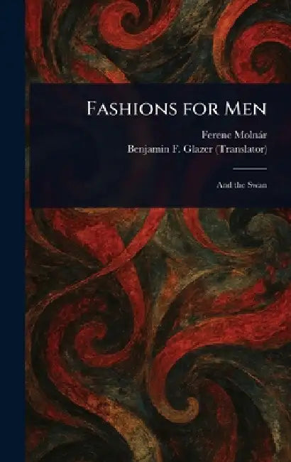 Fashions for Men by Ferenc Molnár, Benjamin F. (Benjamin Floyer) Glazer