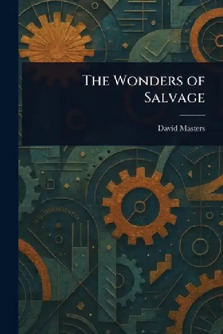 The Wonders of Salvage by David Masters