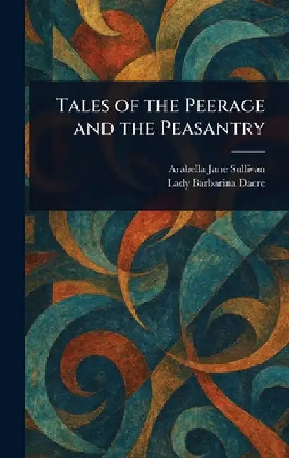 Tales of the Peerage and the Peasantry by Arabella Jane Sullivan, Barbarina Lady Dacre