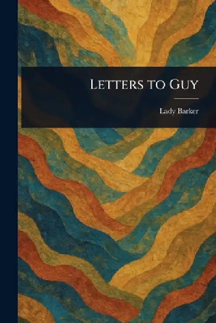 Letters to Guy by Mary Anna Barker