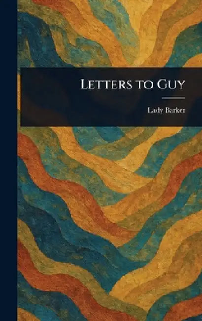 Letters to Guy by Mary Anna Barker
