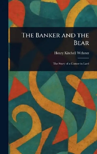 The Banker and the Bear by Henry Kitchell Webster
