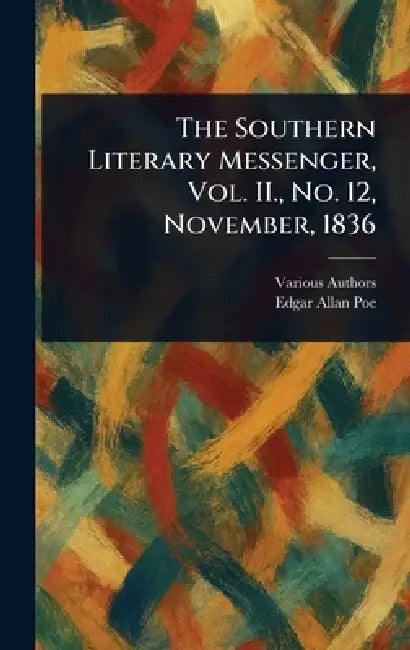 The Southern Literary Messenger, Vol. II., No. 12, November, 1836 by Various, Edgar Allan Poe