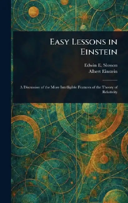 Easy Lessons in Einstein by Edwin E. (Edwin Emery) Slosson, Albert Einstein
