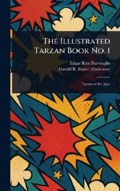 The Illustrated Tarzan Book No. 1 by Edgar Rice Burroughs, Harold R. (Harold Rudolf) Foster