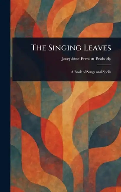 The Singing Leaves by Josephine Preston Peabody