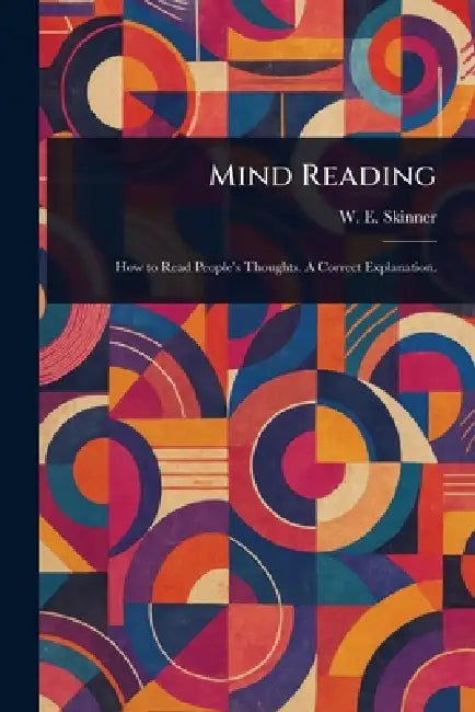 Mind Reading by W. E. (William E. ). Skinner