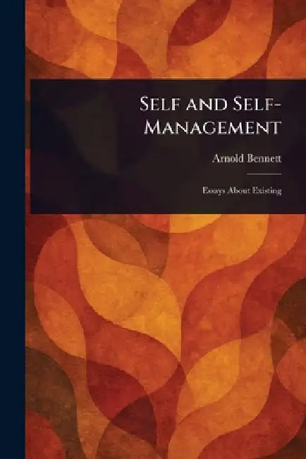 Self and Self-Management by Arnold Bennett