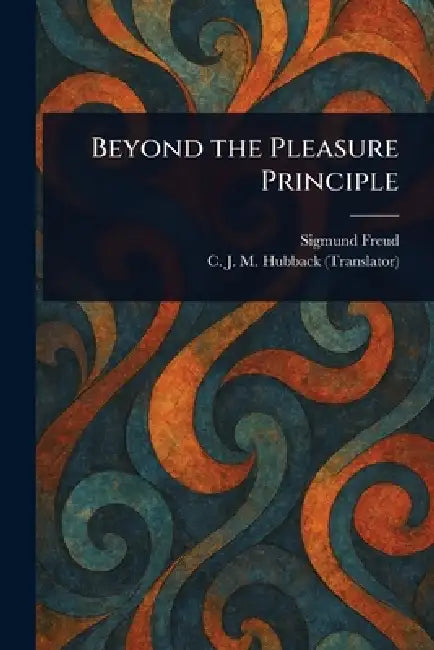 Beyond the Pleasure Principle by Sigmund Freud, C. J. M. (Caroline Jane Mary) Hubback