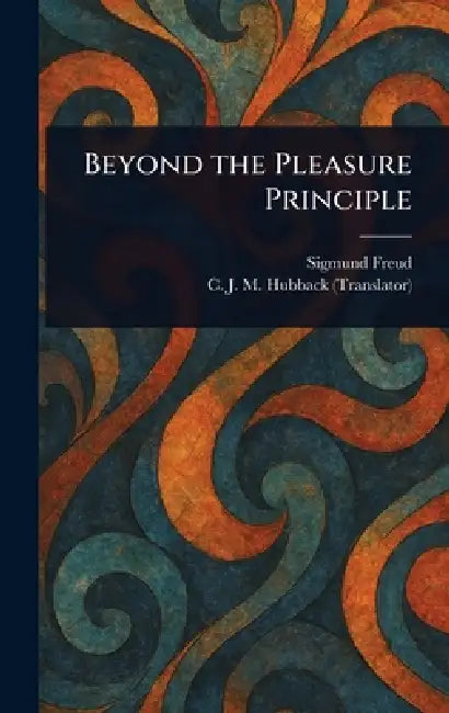Beyond the Pleasure Principle by Sigmund Freud, C. J. M. (Caroline Jane Mary) Hubback