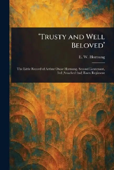 'Trusty and Well Beloved' by E. W. (Ernest William) Hornung