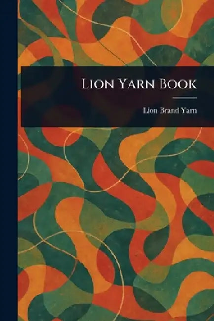 Lion Yarn Book by Lion Brand Yarn