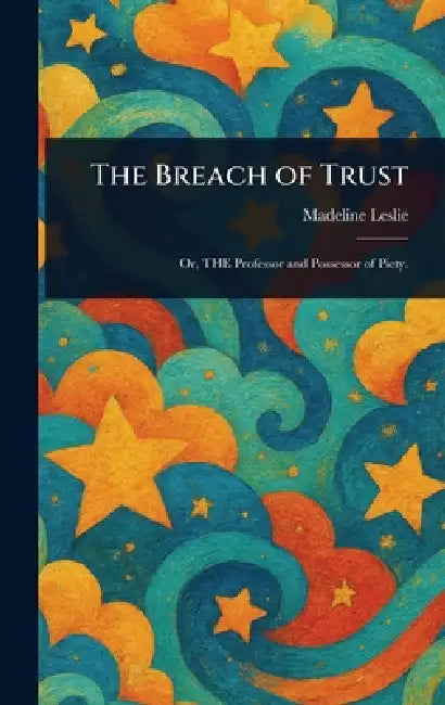 The Breach of Trust by Madeline Leslie