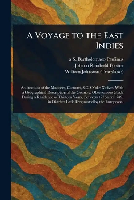A Voyage to the East Indies by A. S. Bartholomaeo Paulinus, Johann Reinhold Forster, William Johnston