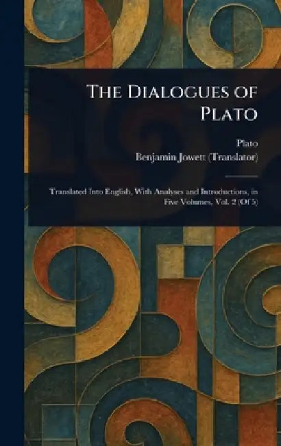 The Dialogues of Plato by Plato, Benjamin Jowett