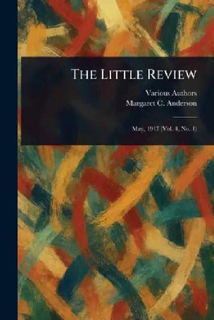 The Little Review by Various, Margaret C. Anderson
