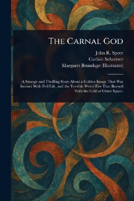 The Carnal God by John R. (John Rawson) Speer, Carlisle Schnitzer, Margaret Brundage