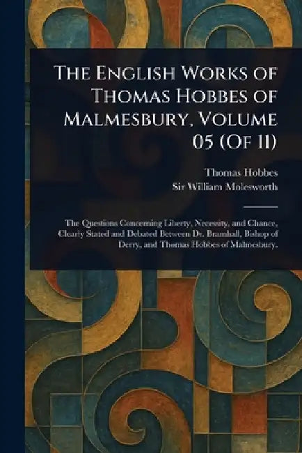 The English Works of Thomas Hobbes of Malmesbury, Volume 05 (Of 11) by Thomas Hobbes, William Molesworth