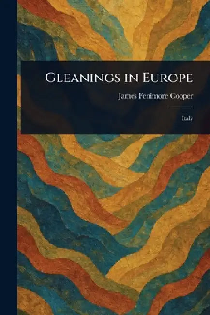 Gleanings in Europe by James Fenimore Cooper