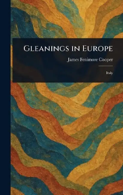 Gleanings in Europe by James Fenimore Cooper
