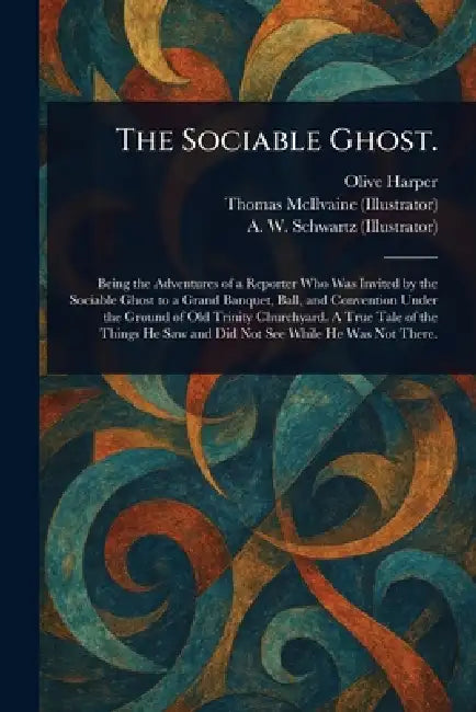 The Sociable Ghost. by Olive Harper, Thomas McIlvaine, A. W. Schwartz