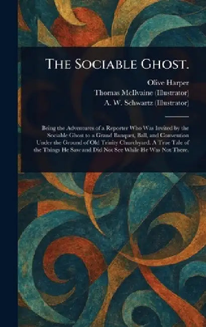 The Sociable Ghost. by Olive Harper, Thomas McIlvaine, A. W. Schwartz