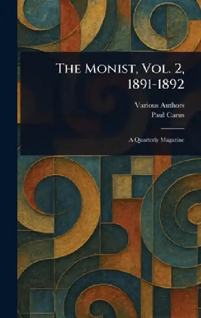 The Monist, Vol. 2, 1891-1892 by Various, Paul Carus