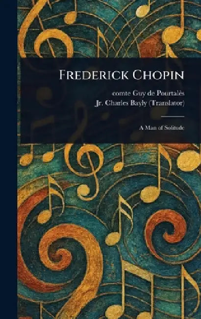 Frederick Chopin by Guy de Comte Pourtalès, Jr. Bayly Charles