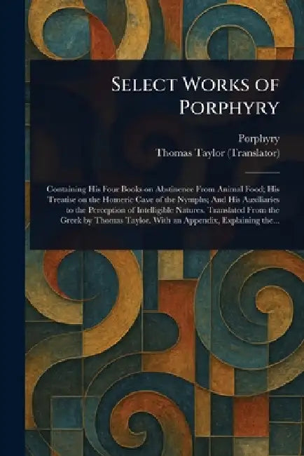 Select Works of Porphyry by Porphyry, Thomas Taylor