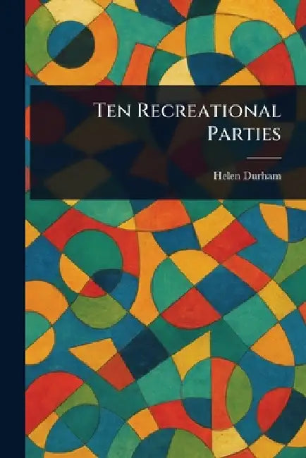 Ten Recreational Parties by Helen Durham