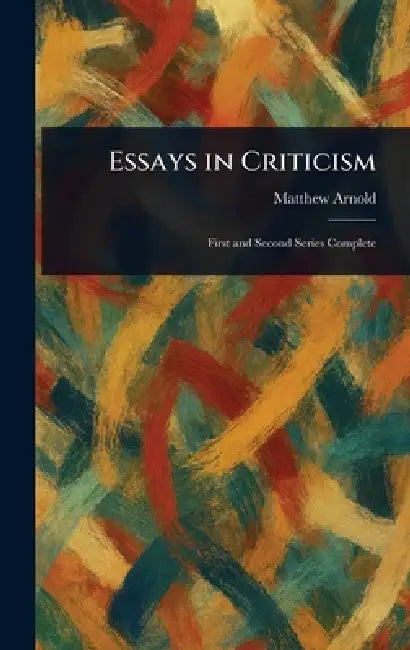 Essays in Criticism by Matthew Arnold