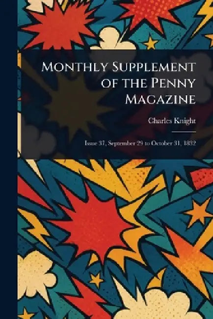 Monthly Supplement of the Penny Magazine by Charles Knight