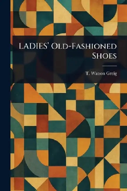 LADIES' Old-Fashioned Shoes by T. Watson (Thomas Watson) Greig