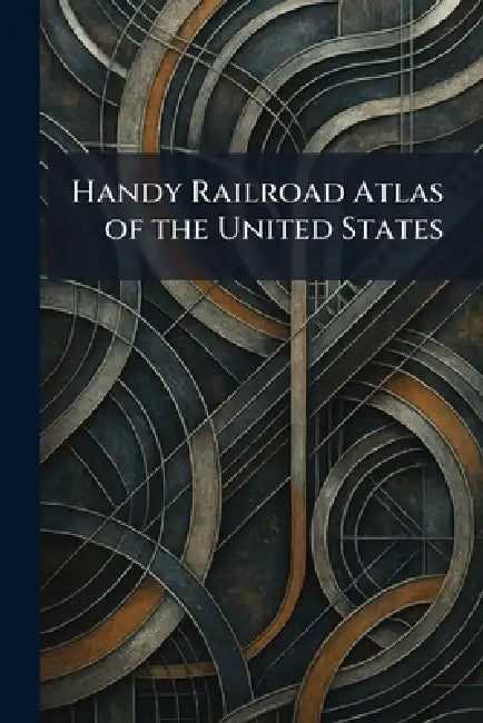 Handy Railroad Atlas of the United States by Kalmbach Publishing Co