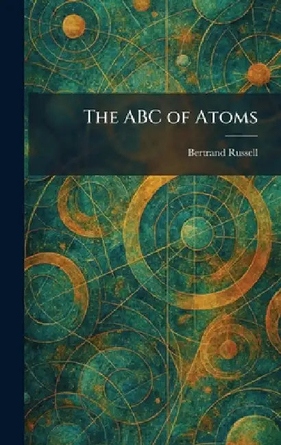 The ABC of Atoms by Bertrand Russell
