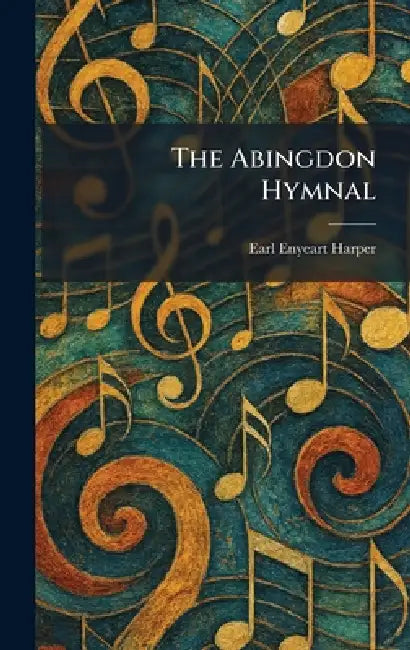 The Abingdon Hymnal by Earl Enyeart Harper