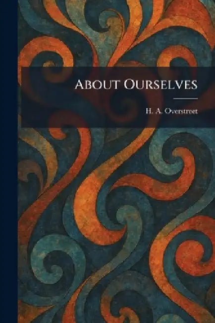 About Ourselves by H. a. Overstreet