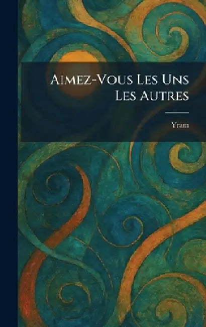 Aimez-Vous Les Uns Les Autres by Yram