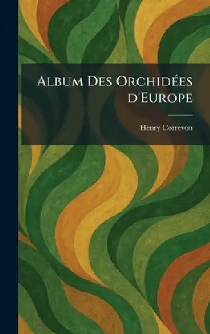 Album Des OrchidÃ(c)es d'Europe by Henry Correvon