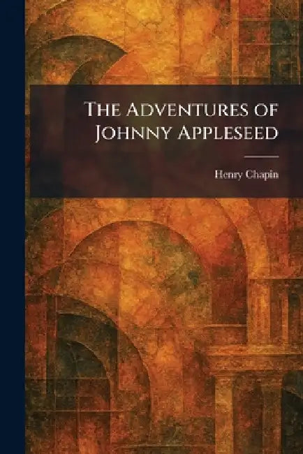 The Adventures of Johnny Appleseed by Henry Chapin