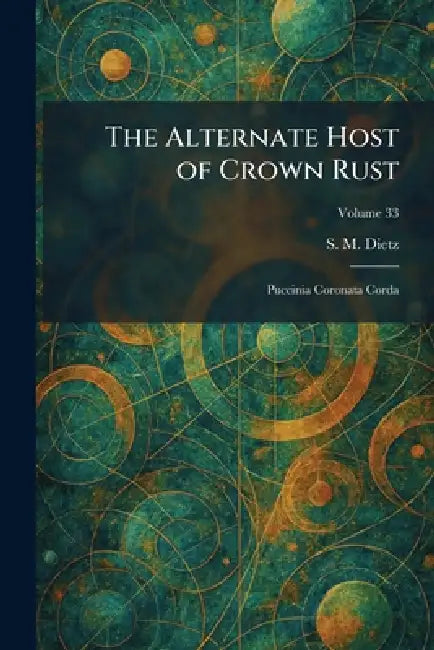 The Alternate Host of Crown Rust: Puccinia Coronata Corda by S. M. Dietz