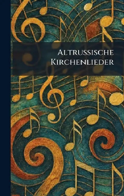 Altrussische Kirchenlieder by Jena Eugen Diederichs