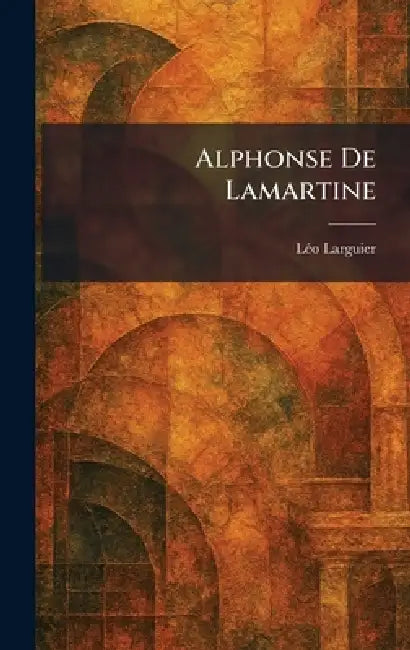 Alphonse De Lamartine by Lã(c)O Larguier