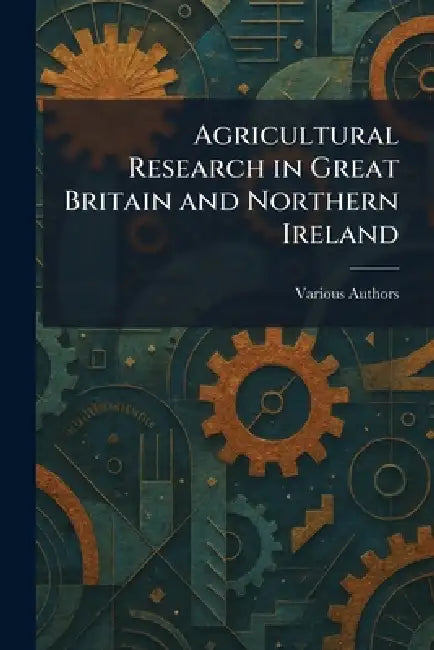 Agricultural Research in Great Britain and Northern Ireland by Organising Committee of the Conference
