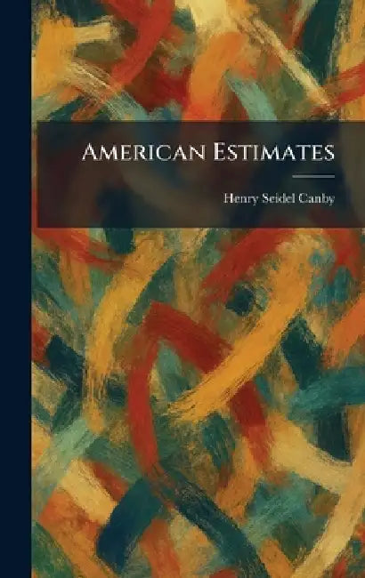 American Estimates by Henry Seidel Canby