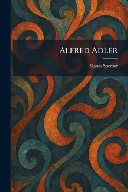 Alfred Adler by Manès Sperber