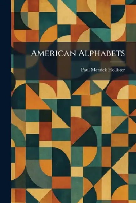 American Alphabets by Paul Merrick Hollister