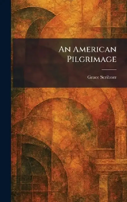 An American Pilgrimage by Grace Scribner