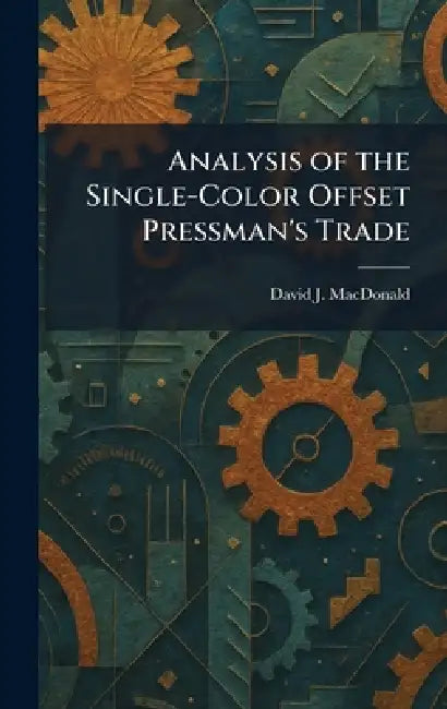 Analysis of the Single-Color Offset Pressman's Trade by David J. MacDonald