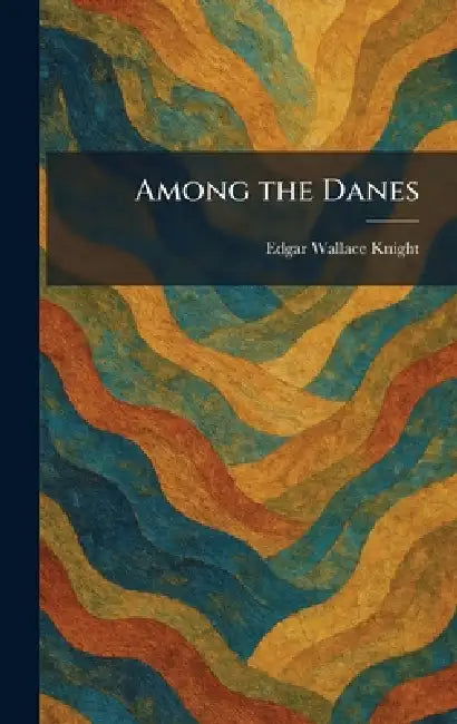 Among the Danes by Edgar Wallace Knight